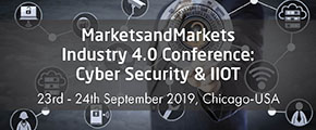 MarketsandMarkets Industry 4.0 Conference: Cybersecurity & Industrial Internet of Things 2019